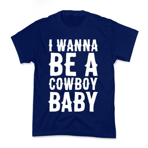 I Wanna be a Cowboy Baby Kid's Tee